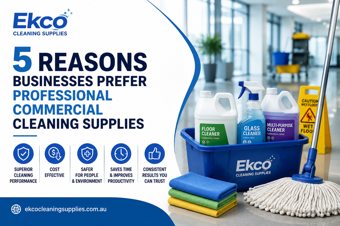5 Reasons Businesses Prefer Professional Commercial Cleaning Supplies